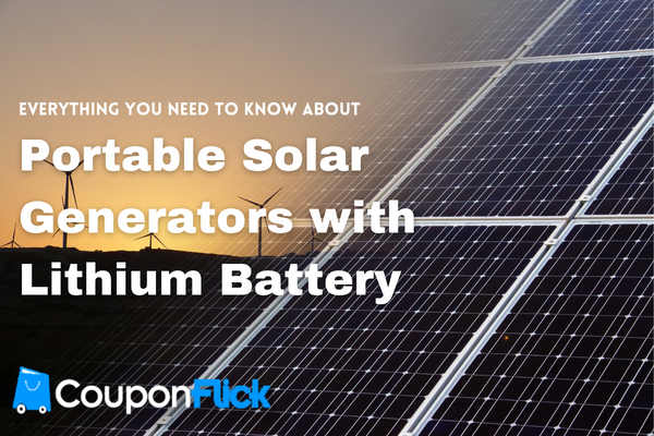 Everything You Need to Know About Portable Solar Generators with Lithium Battery