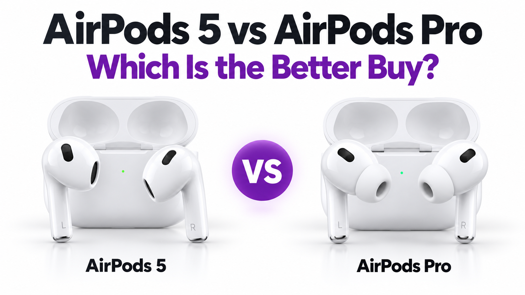 AirPods 5 vs AirPods Pro: Which Is the Better Buy?