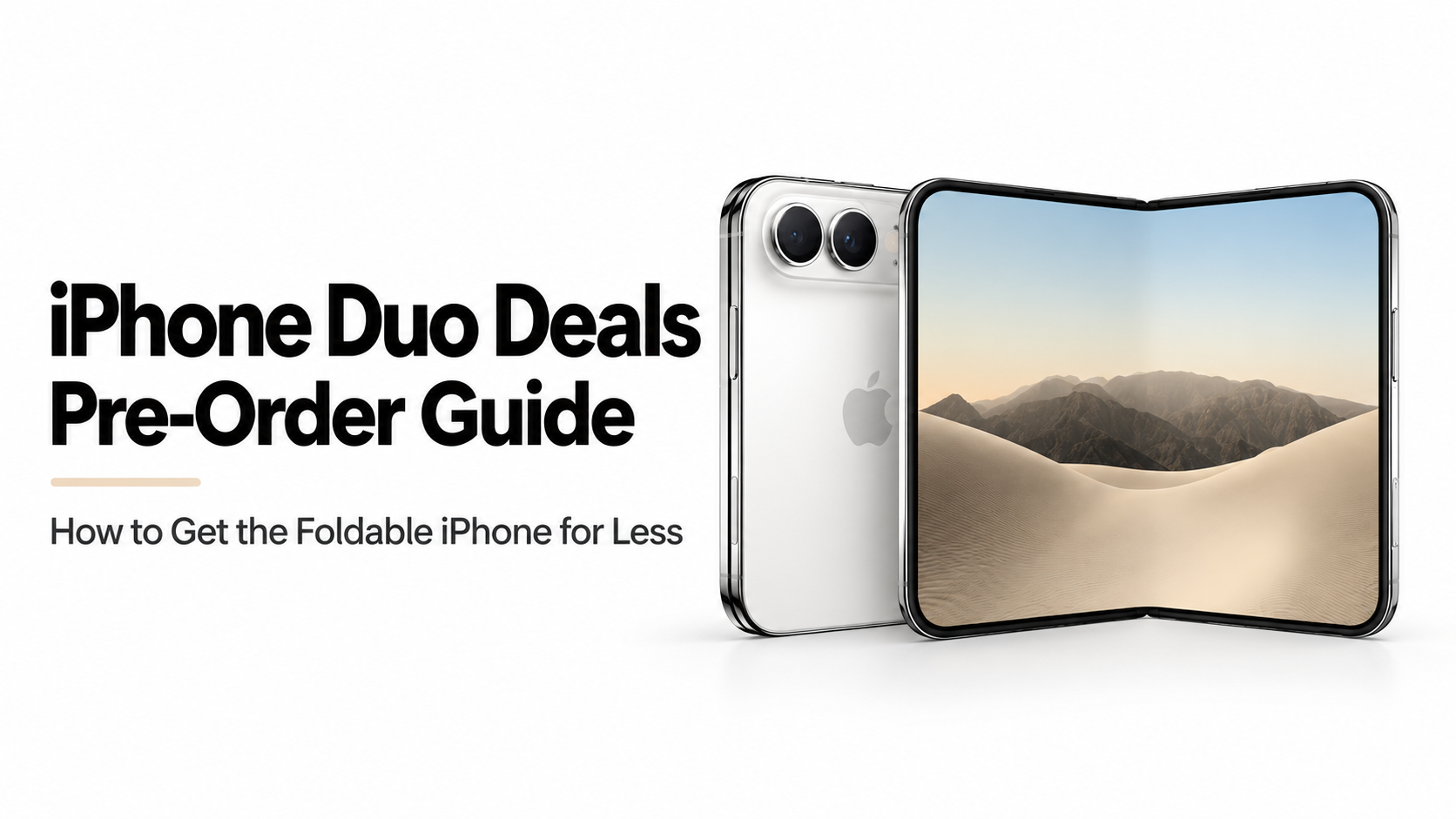 iPhone Duo Pre-Order Guide: How to Get the Foldable iPhone for Less