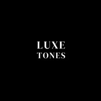 Luxe Tones