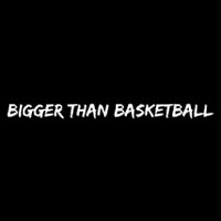 Bigger Than Basketball